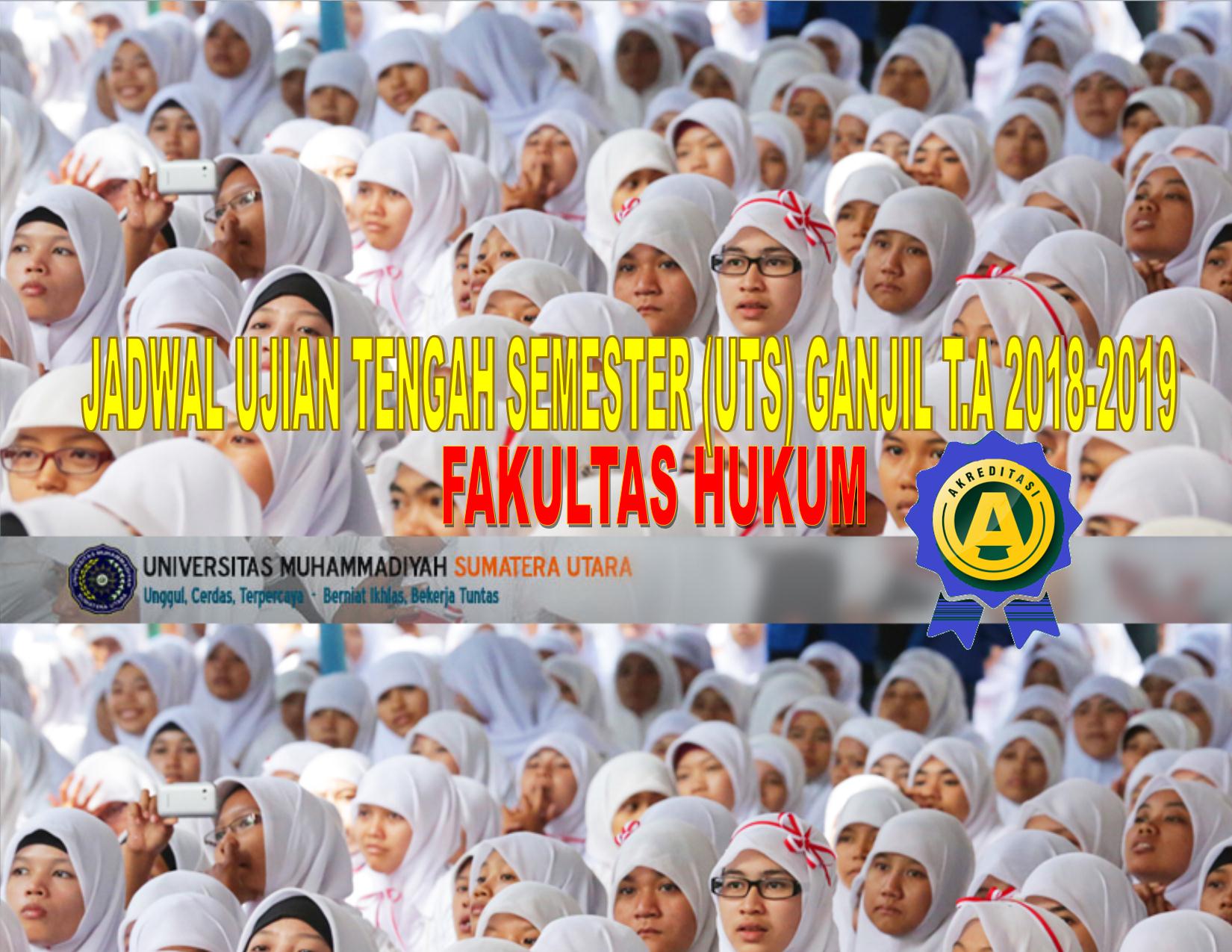 JADWAL UJIAN TENGAH SEMESTER (UTS) GANJIL T.A 2018-2019