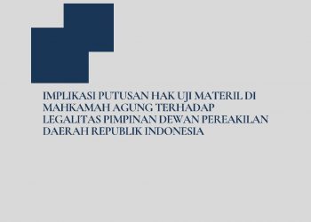 Implikasi Putusan Hak Uji Materil di Mahkamah Agung terhadap Legalitas Pimpinan Dewan Perwakilan Daerah Republik Indonesia